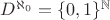 $D^{\aleph_0}=\{0,1\}^\mathbb{N}$