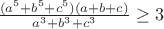 $\frac{(a^5+b^5+c^5)(a+b+c)}{a^3+b^3+c^3}\geq3$