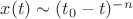 $x(t) \sim (t_{0} - t)^{-n}$