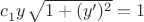 $ \[
c_1^{} y^{} \sqrt {1 + (y')^2 }  = 1
\]$