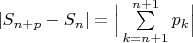 $|S_{n+p}-S_{n}|=\Big|\sum\limits_{k=n+1}^{n+1} p_{k} \Big|$