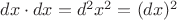 $dx\cdot dx=d^2x^2=(dx)^2$