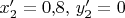 $x'_2=0{,}8,\, y'_2=0$