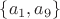 $\{a_1, a_9\}$