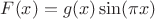 $F(x) = g(x)\sin(\pi x)$