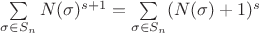 $\sum\limits_{\sigma\in S_n}^{}N(\sigma)^{s+1}=\sum\limits_{\sigma\in S_n}^{}(N(\sigma)+1)^s$