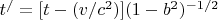 $ t^/ = [t - (v/c^ 2)х](1 - b^2)^{-1/2} $