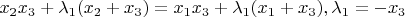 $$ x_2x_3 + \lambda_1(x_2 + x_3) = x_1x_3 + \lambda_1(x_1 + x_3) , \lambda_1 = -x_3$$