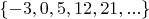 $\{-3, 0, 5, 12, 21,...\}$