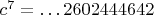 $c^7=\dots 2602444642$