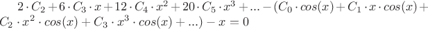 $2 \cdot C_2+6 \cdot C_3 \cdot x + 12 \cdot C_4 \cdot x^2 + 20 \cdot C_5 \cdot x^3+...-(C_0 \cdot cos(x)+C_1  \cdot x \cdot cos(x)+C_2 \cdot x^2 \cdot cos(x)+C_3 \cdot x^3 \cdot cos(x)+...) -x =0$
