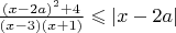 $\frac{(x-2a)^2+4}{(x-3)(x+1)} \leqslant |x-2a| $
