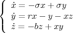 \[
\left\{ \begin{array}{l}
 \dot x =-\sigma x +\sigma y \\ 
 \dot y = rx-y-xz \\ 
 \dot z = -bz+xy\\ 
 \end{array} \right.

\]