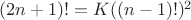 $(2n+1)! = K((n-1)!)^2$