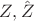 $Z, \hat_{Z}$