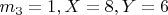 $  m_3=1,    X= 8,    Y = 6$