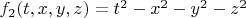 $f_2(t,x,y,z) = t^2 - x^2 - y^2 - z^2$