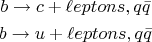 $$\begin{gathered}b\to c+\ell eptons,q\bar{q}\\
b\to u+\ell eptons,q\bar{q}\end{gathered}$$