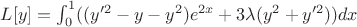 $L[y]=\int^{1}_{0}((y'^2-y-y^2)e^{2x}+3\lambda(y^2+y'^2))dx$