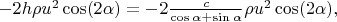 $-2h\rho u^2\cos(2\alpha)=-2\frac{c}{\cos{\alpha}+\sin\alpha}\rho u^2\cos(2\alpha),$