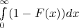 $\int\limits_0^{\infty} (1-F(x))dx$