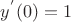 $y^{'}(0)=1$