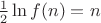 $\frac12\ln f(n)=n$