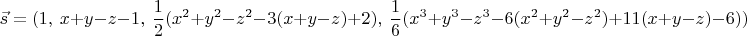 $$\vec s=(1,\ x+y-z-1,\ \frac {1}{2}(x^2+y^2-z^2-3(x+y-z)+2),\ \frac {1}{6}(x^3+y^3-z^3-6(x^2+y^2-z^2)+11(x+y-z)-6))$$