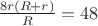 $\frac{8 r(R+r)}{R} = 48$