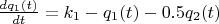$\frac{dq_1(t)}{dt}=k_1-q_1(t)-0.5q_2(t)$