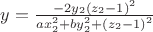 $y = \frac{{ - 2y_2 \left( {z_2  - 1} \right)^2 }}{{ax_2 ^2  + by_2 ^2  + \left( {z_2  - 1} \right)^2 }}
$