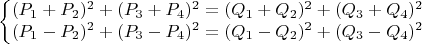 $$\left\{\begin{matrix} (P_1+P_2)^2+(P_3+P_4)^2=(Q_1+Q_2)^2+(Q_3+Q_4)^2\\ (P_1-P_2)^2+(P_3-P_4)^2=(Q_1-Q_2)^2+(Q_3-Q_4)^2\end{matrix}\right.$$