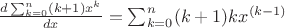 $\frac{d\sum_{k=0}^n (k+1) x^k}{dx} = \sum_{k=0}^n (k+1)k x^{(k-1)} $