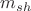 $m_{sh}$