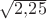 $\sqrt{2{,}25}$