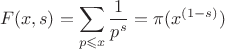 $$F(x, s)=\sum\limits_{p\leqslant x}^{}\frac{1}{p^s}=\pi(x^{(1-s)})$$