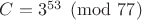 $C=3^{53}\pmod{77}$