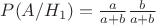 $P(A/H_1)=\frac{a}{a+b}\frac{b}{a+b}$