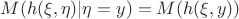 $M(h(\xi,\eta)|\eta=y)=M(h(\xi,y))$ $M(h(\xi,\eta)|\eta=y)=M(h(\xi,y))$