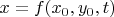 $x=f(x_0,y_0,t)$