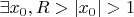 $\exists x_0, R >|x_0| > 1$