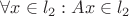 $\forall x\in l_2:Ax\in\l_2$