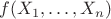 $f(X_1,\ldots,X_n)$