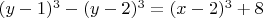 $(y-1)^3-(y-2)^3=(x-2)^3+8$