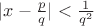$|x-\frac p q| < \frac 1 {q^2}$