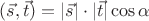 $(\vec s,\vec t)=|\vec s|\cdot |\vec t|\cos\alpha$
