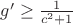 $g'\ge\frac{1}{c^2+1}$