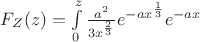 $F_Z(z)=\int\limits_{0}^{z}\frac{a^2}{3x^\frac{2}{3}}e^{-ax^\frac{1}{3}}e^{-ax}$