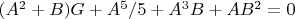 $(A^2+B)G+A^5/5 +A^3B+AB^2=0$