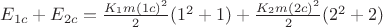 $E_{1c} + E_{2c} = \frac{K_1m(1c)^2}{2}(1^2 + 1) + \frac{K_2m(2c)^2}{2}(2^2 + 2)$